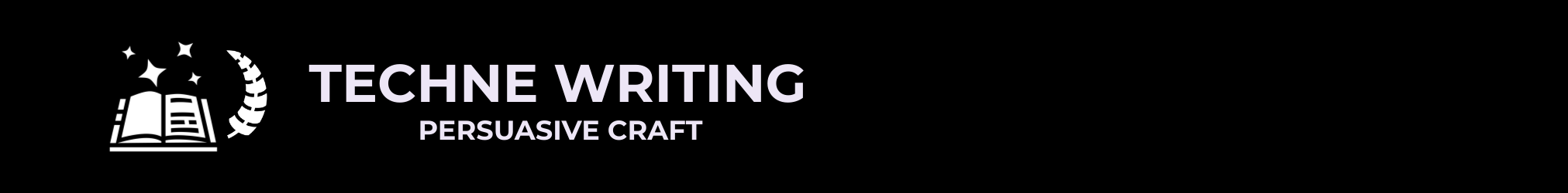 TECHNE WRITING: Persuasive Craft for Academics and Business